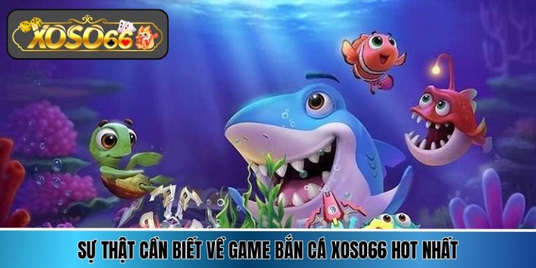 Bắn cá Xoso66 – Đấu trường đại dương nơi kỹ năng lên ngôi