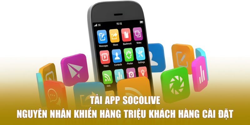 nhung uu diem noi bat khi tai va su dung app socolive